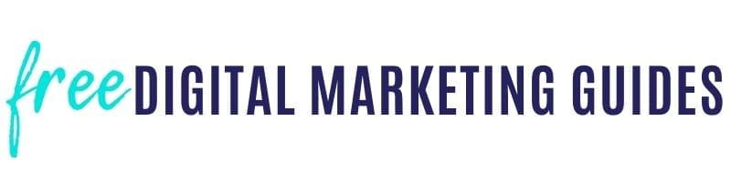 FREE DIGITAL MARKETING GUIDES FREE DIGITAL MARKETING GUIDES