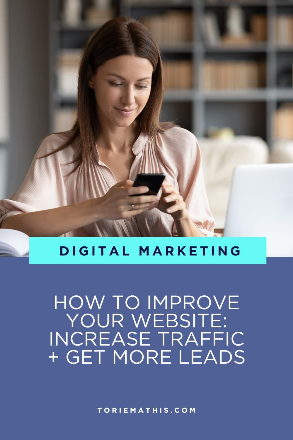 How To Improve Your Website Increase Traffic + Get More Leads